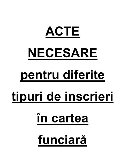 ACTE NECESARE pentru diferite tipuri de inscrieri în cartea funciară