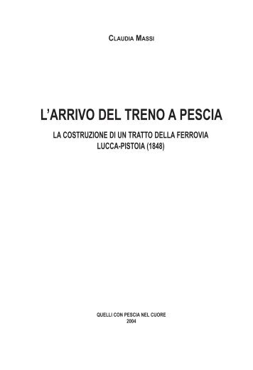 L'ARRIVO DEL TRENO A PESCIA - Quelli con Pescia nel cuore