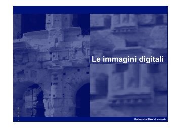 Le immagini digitali - Circe - Università IUAV di Venezia