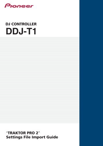 DDJ-T1 Traktor Pro2 Settings File Import Guide - Pioneer