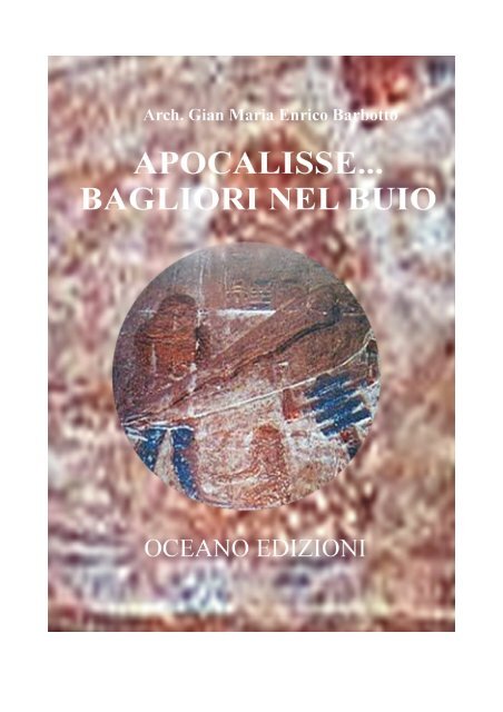 Apocalisse ... Bagliori nel buio - Gian Maria Enrico Barbotto