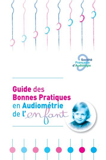 Le Guide de Bonnes Pratiques en Audiometrie de l'Enfant