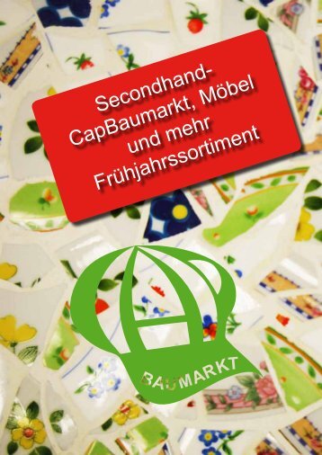 Secondhand- CapBaumarkt, Möbel und mehr Frühjahrssortiment