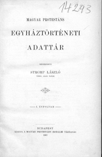 Magyar protestáns egyháztörténeti adattár. I. Budapest 1902.