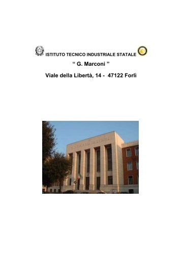 “ G. Marconi ” Viale della Libertà, 14 - 47122 Forlì - Istituto Tecnico ...