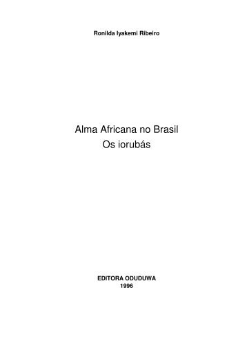 Alma Africana no Brasil Os iorubás - Quilombo Ilha