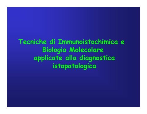 Immunoistochimica e Biologia Molecolare - Università degli Studi di ...