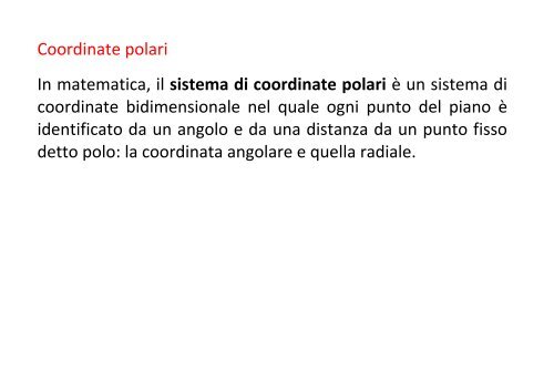 Coordinate polari In matematica, il sistema di coordinate polari è un ...