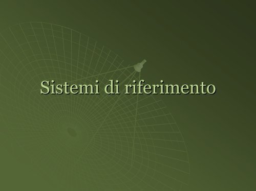 Sistemi di riferimento - rigacci.org