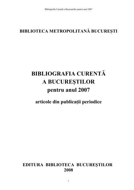 underground Effectively Stupid BIBLIOGRAFIA CURENTĂ A BUCUREŞTILOR pentru anul 2007
