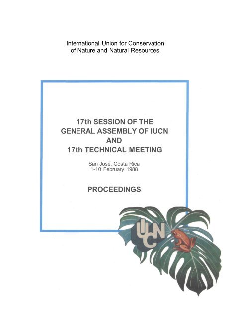 17th SESSION OF THE GENERAL ASSEMBLY OF IUCN AND 17th ...