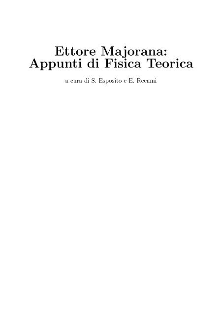 Ettore Majorana: Appunti di Fisica Teorica - Università degli studi di ...