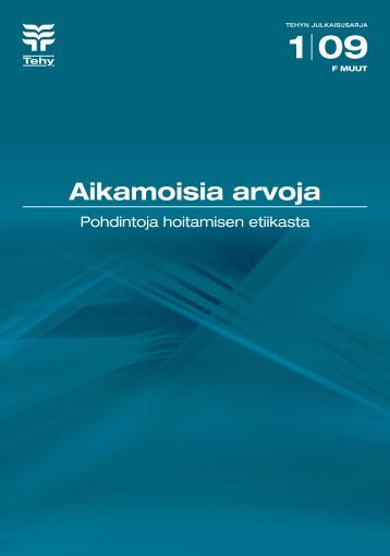 Aikamoisia arvoja Pohdintoja hoitamisen etiikasta - Tehy