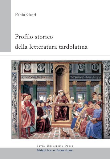 Gasti, Profilo storico della letteratura tardolatina - Pavia University ...