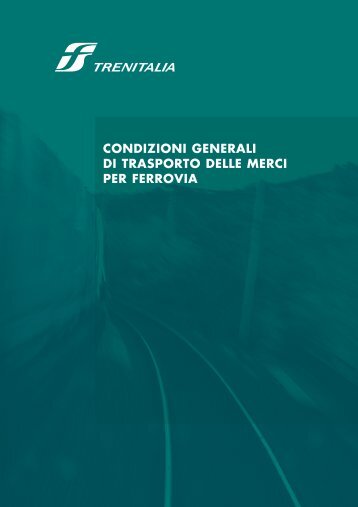 condizioni generali di trasporto delle merci per ... - Cargo - Trenitalia