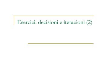 Esercizi su decisioni e iterazioni - Dipartimento di Informatica ed ...