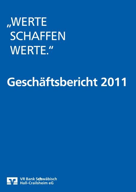 Geschäftsbericht 2011 - VR Bank Schwäbisch Hall-Crailsheim eG