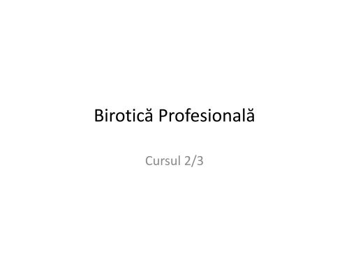 Cursul 2 - Birotica Profesională