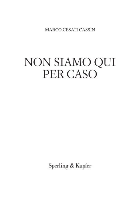 Non siamo qui per caso x stampa.indd - Marcocesaticassin.it