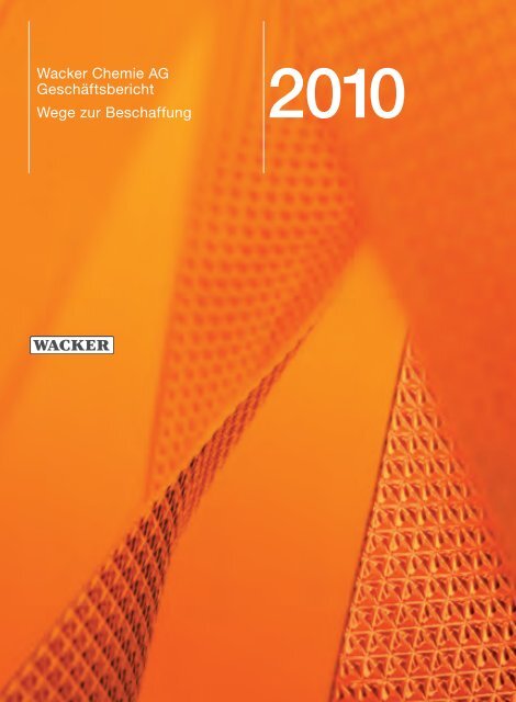 Geschäftsbericht 2010 (PDF | 4,3 MB) - Wacker Chemie