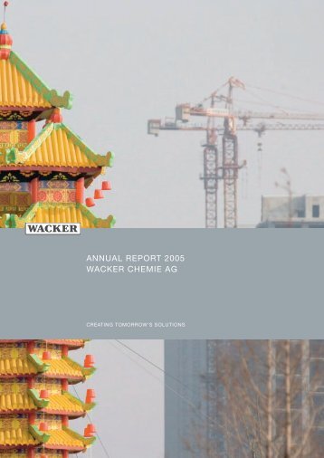 AnnuAl RepoRt 2005 WAckeR chemie AG