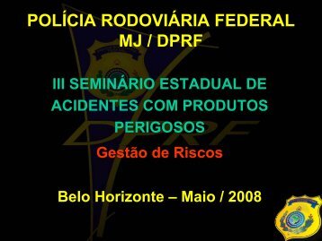 POLÍCIA RODOVIÁRIA FEDERAL MJ / DPRF - Secretaria de Estado ...