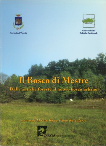 Il Bosco di Mestre. Dalle antiche foreste al nuovo ... - Oikosnatura.it