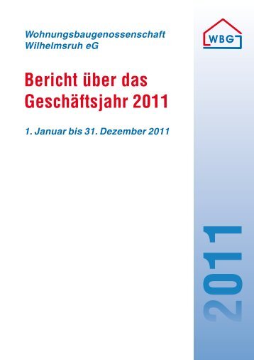 Geschäftsbericht 2011 - Wohnungsbaugenossenschaft Wilhelmsruh ...