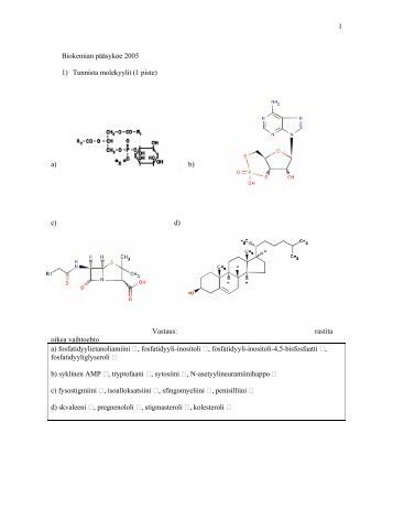 1 Biokemian pääsykoe 2005 1) Tunnista molekyylit (1 piste) a) b) c ...