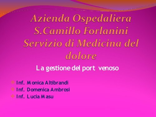 2) La gestione del port venoso - Azienda Ospedaliera S.Camillo ...