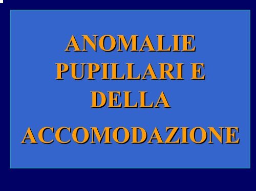 Anomalie pupillari e della accomodazione - Fondazione "GB Bietti"