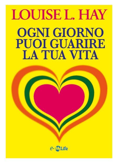 2 Louise L. Hay ogni giorno puoi guarire La tua vita Ebook - MyLife