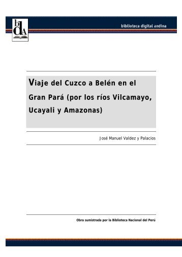 Viaje del Cuzco a Belén en el Gran Pará (por los ríos Vilcamayo ...