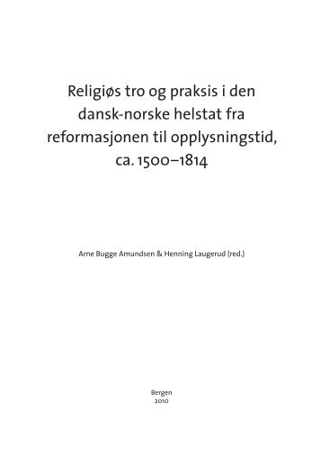 Religiøs tro og praksis i den dansk-norske helstat fra reformasjonen ...
