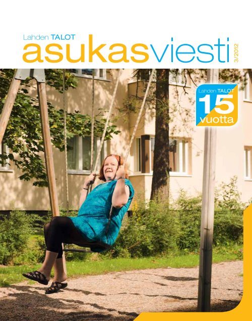 Asukasviesti 3/2012, 15-vuotisjuhlanumero - Lahden Talot Oy