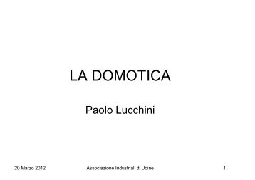 Paolo Lucchini - La domotica - Confindustria Udine