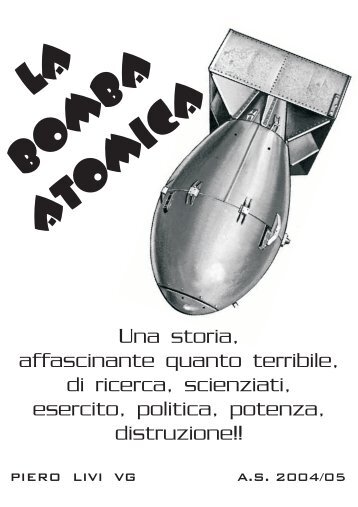 Piero Livi - La bomba atomica (A.S. 2004/2005) - Altraofficina