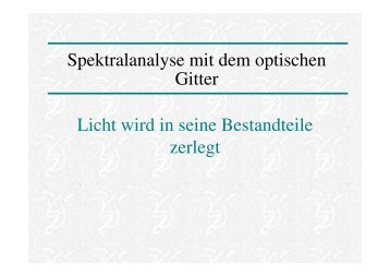 Spektralanalyse mit dem optischen Gitter Licht wird in seine ...