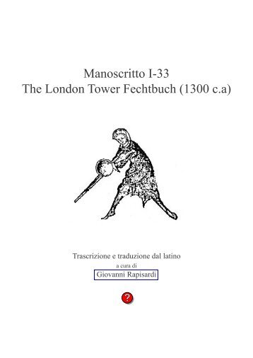 Manoscritto I-33 The London Tower Fechtbuch - Associazione ...