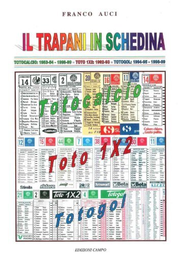 il trapani in schedina. totocalcio, toto 1x2, totogol ... - Franco Auci