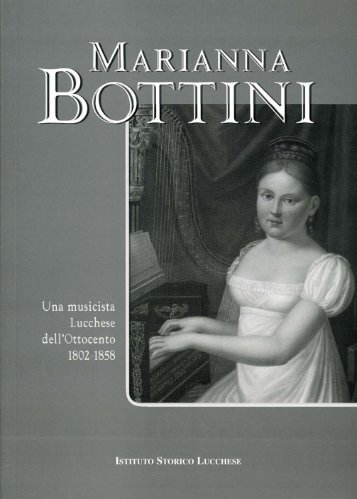 Marianna Bottini. Una musicista lucchese dell'Ottocento 1802-1858
