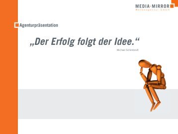 „Der Erfolg folgt der Idee.“ - MEDIA MIRROR Werbeagentur GmbH