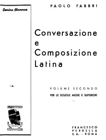 Conversazione e composizione latina. Volume secondo, per le ...