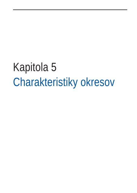 Kapitola 5 Charakteristiky okresov - regiony21.sk