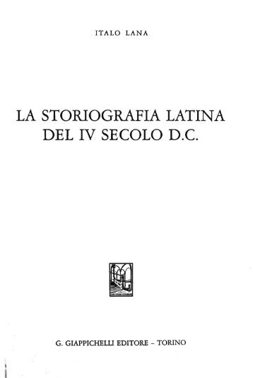 LA STORIOGRAFIA LATINA DEL IV SECOLO D.C. - digilibLT