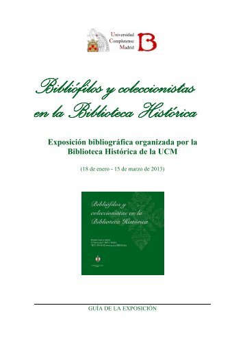 Bibliófilos y coleccionistas en la Biblioteca Histórica Exposición ...