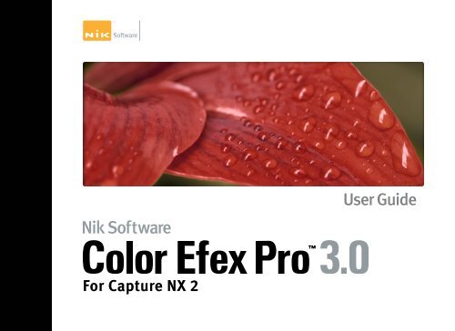 Color Efex Pro 3.0 for Capture NX 2 - User Guide - Nik Software