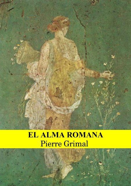 EL ALMA ROMANA - Historia Antigua