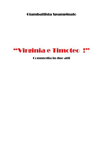 VIRGINIA E TIMOTEO - Commedia in 2 atti - Giambattista Spampinato