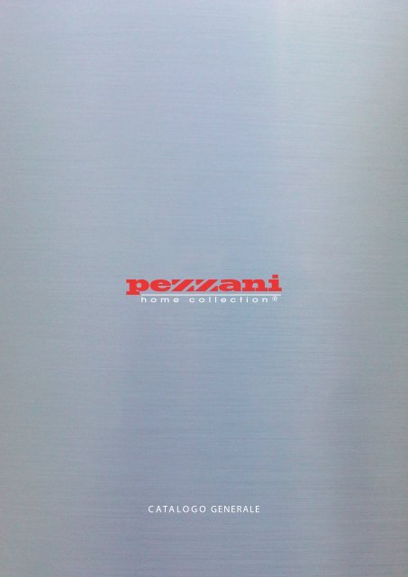 CATALOGO GENERALE - PEZZANI Home Collection